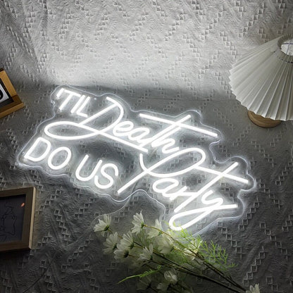 'Til Death Do Us Party Neon LED Sign